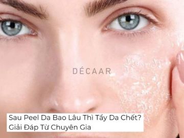 #Sau Peel Da Bao Lâu Thì Tẩy Da Chết? Giải Đáp Từ Chuyên Gia