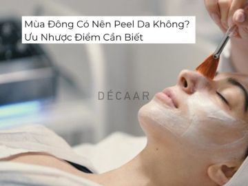 #Mùa Đông Có Nên Peel Da Không? Ưu Nhược Điểm Cần Biết