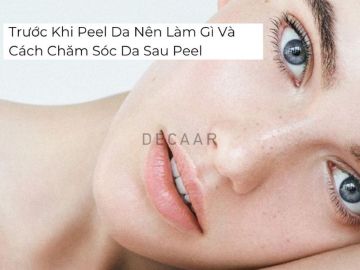 #Trước Khi Peel Da Nên Làm Gì Và Cách Chăm Sóc Da Sau Peel