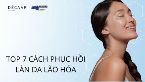 Top 7+ Cách Phục Hồi Làn Da Bị Lão Hóa Hiệu Quả, An Toàn