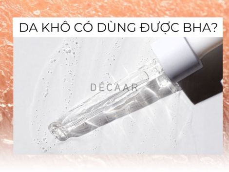 #Cách Chọn BHA Cho Da Khô Chi Tiết Từ A-Z