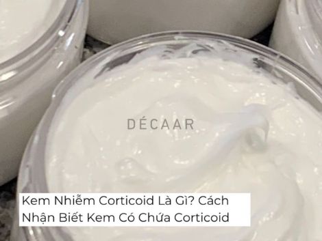 Kem Nhiễm Corticoid Là Gì? Cách Nhận Biết Kem Có Chứa Corticoid